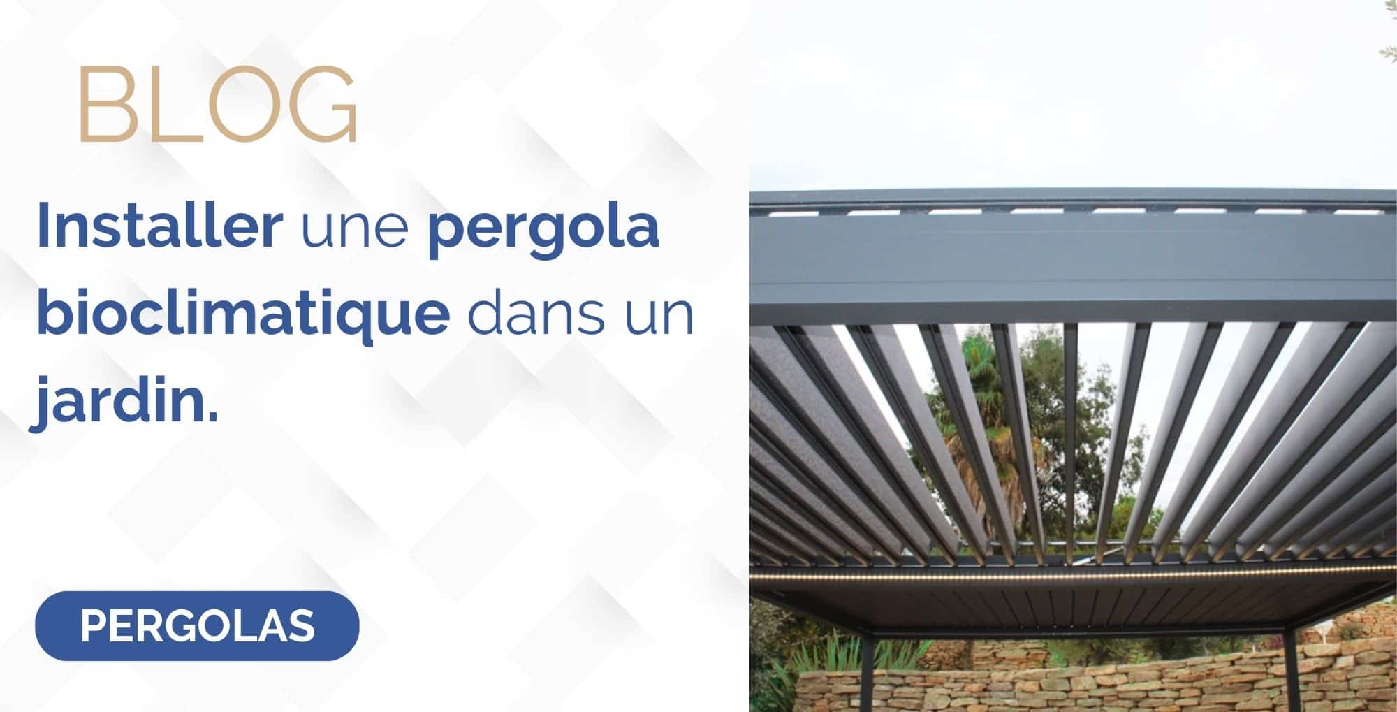 Installer Une Pergola Bioclimatique Dans Un Jardin Blog Atrium Concept